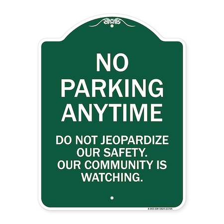 Signmission No Parking Anytime Do Not Jeopardize Our Safety. Our Community Is Watching, A-DES-GW-1824-23765 A-DES-GW-1824-23765